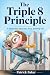 The Triple Eight Principle by Patrick Baker