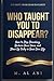 WHO TAUGHT YOU TO DISAPPEAR?: How to Stop Shrinking, Reclaim Your Voice, and Show Up Fully in Your Own Life (The Shift Series)