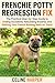 Frenchie Potty Regression Fix: The Practical Step-by-Step Guide to Ending Accidents, Rebuilding Routine, and Getting Your French Bulldog Back on Track