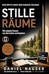Stille Räume: Wie digitale Pausen uns das Leben zurückgeben (Daniel Hauser Reihe 3) (German Edition)