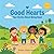 Good Hearts: Four Stories About Being Good: A Children's Picture Book About Sharing, Honesty, Kindness, and Helping