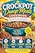 Crockpot Dump Meals Cookbook for Beginners: Quick & Easy Slow Cooker Recipes for Busy Families, Budget-Friendly One-Pot Meals, Freezer Prep & 7-Day Meal Plan (Meal Prep Mastery)