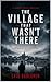The Village That Wasn’t There: A Nordic Noir Thriller (Nordic Noir Thrillers)