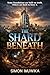 The Shard Beneath