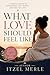 What Love Should Feel Like: A Woman’s Guide to Boundaries, Self-Worth, and Healthy Love