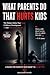 What Parents Do That Hurts Kids: A Research-Backed Guide to the Hidden Habits That Harm Children's Development — and What to Do Instead (Parents Companion Book 1)