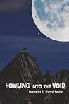 Howling Into the Void by R. David Fulcher Howling Into the Void by R. David Fulcher