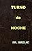 TURNO DE NOCHE: (Un guardia de seguridad en la Barcelona insomne) (MISTERIO/ SUSPENSE) (Spanish Edition)