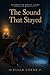 The Sound That Stayed (Stories of Quiet Light Book 2)