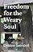 Freedom for the Weary Soul (The Freedom Series)