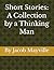 Short Stories: A Collection by a Thinking Man