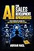 AI for Sales Development Representatives: The Complete Guide to Hitting Quota in the AI Era (The AI Toolkit Professional Series)
