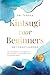 Kintsugi voor beginners – Het praktijkboek: Hoe u tegenslagen en verwondingen in goud verandert en ware karaktersterkte en veerkracht smeedt – Inclusief een Kintsugi-meditatie (Dutch Edition)