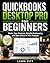 QuickBooks Desktop Pro for Beginners: Master Your Finances, Simplify Bookkeeping, and Take Control of Your Business