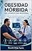 Obesidad Mórbida en la Medicina Moderna De la Fisiopatología a la Medicina de Precisión (Spanish Edition)
