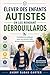 Élever des enfants autistes en les rendant débrouillards : Compétences pratiques pour une sécurité réelle et une confiance au quotidien (French Edition)