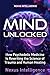Mind Unlocked: The Science of Psychedelic Medicine and What It Means for Mental Health