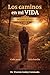 Los caminos en mi Vida: Cada paso deja huella (Spanish Edition)