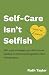 "Self-Care isn't Selfish": ...