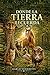 DONDE LA TIERRA RECUERDA: LAS ENSEÑANZAS DE LA TIERRA (Spanish Edition)