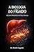 A BIOLOGIA DO FÍGADO: O CENTRO METABÓLICO DO CORPO HUMANO (Enciclopédia da Biologia da Saúde Humana) (Portuguese Edition)