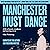 Manchester Must Dance: A Li...