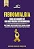 FIBROMIALGIA: A DOR QUE NINGUÉM VÊ: Um guia claro para entender seus direitos previdenciários (Portuguese Edition)