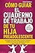 Cómo Guiar El Cuaderno De Trabajo De Tu Hija Preadolescente: Estrategias Para Guiar Hijas, Fomentar Confianza, Inteligencia Emocional, Habilidades Sociales y Amor Propio (8-12 Años) (Spanish Edition)