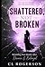 Shattered, Not Broken: Rebuilding Your Identity After Divorce & Betrayal (She Rebuilds Series)