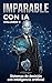 Imparable con IA — Volumen 2: Sistemas de decisión con inteligencia artificial (Imparable con IA.) (Spanish Edition)