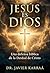 Jesús es Dios: Una Defensa Bíblica de la Deidad de Cristo (Spanish Edition)