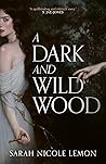 A Dark and Wild Wood