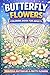 Butterfly Flowers Coloring Book for Adults: Relaxing and Easy Designs for Stress Relief and Mindfulness