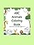 ABC Animals: From Alligator to Zebra : a creative alphabet coloring journey