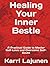 Healing Your Inner Bestie: A Practical Guide to Master Self-Love and Overcome Self-Doubt