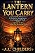 The Lantern You Carry: 50 Truths for Young Hearts in a Complicated World: A Life Guide For Teens Finding Their Way in a Loud World