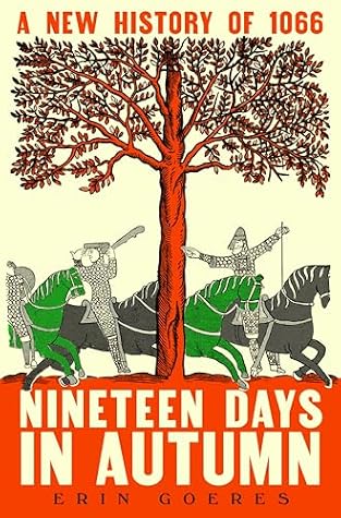Nineteen Days in Autumn: A New History of 1066