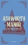 Ashworth Manor: a Love Story for the Ages