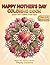 Happy Mother’s Day Coloring Book: Easy Patterns for Kids: Simple Floral and Heart Designs for Toddlers and Ages 2-8 (Mother's Day Coloring Collection)