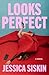 Looks Perfect: A Novel