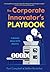 The Corporate Innovator's Playbook: Turning Ideas Into Profits