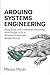 ARDUINO SYSTEMS ENGINEERING: Logic, Circuits, and Communication Protocols for the Modern Maker, Motor Control, and I2C Communication