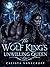 The Wolf King's Unwilling Queen: A Paranormal Werewolf Romance About a Brooding Alpha King and the Defiant Woman Who Becomes His Fated Mate