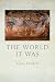 The World It Was by Chase Twichell