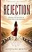 Rejection: Breaking the Cycle of Insecurity, Fear, and Emotional Dependency
