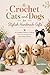 Crochet Cats and Dogs for Stylish Handmade Gifts: A Complete Guide to Crafting Cute Pet Amigurumi with Unique Details
