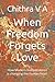 When Freedom Forgets Love: ...