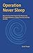 Operation Never Sleep: Reports from the Field of the Nocturnal Struggle Between a Sleep Terrorist and Her Victims