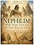 The Nephilim: Who Were They and Did They Really Exist?: Buried History Under Investigation (The Truth Fears No Investigation)