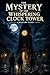 The Mystery of the Whispering Clock Tower: A Mystery Story